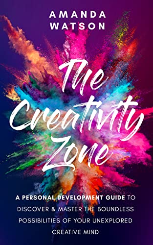 The Creativity Zone: A Personal Development Guide To Discover & Master The Boundless Possibilities Of Your Unexplored Creative Mind - Epub + Convereted Pdf